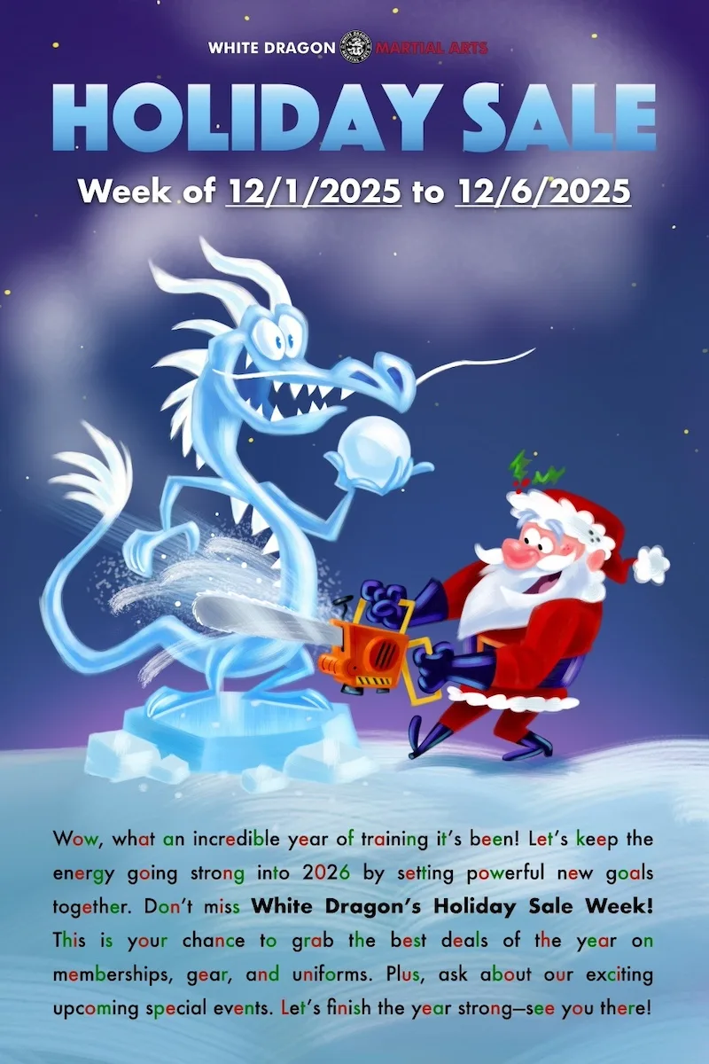 White Dragon Martial Arts Holiday Sale 2025 White Dragon Martial Arts Holiday Sale 2025.